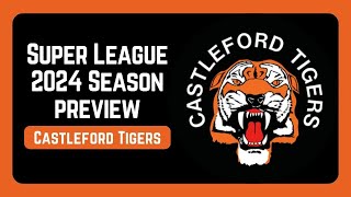 Castleford Tigers 2024 Super League Season Preview [upl. by Ylram485]