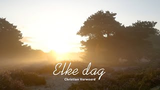 Elke dag  Christian Verwoerd [upl. by Ayojal]