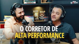 COMO SER UM CORRETOR DE ALTA PERFORMANCE  PODCAST MOEDA IMOB 19 [upl. by Hgielah]