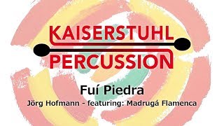 Kaiserstuhl Percussion – Fuí Piedra – featuring Madrugá Flamenca [upl. by Noryak]