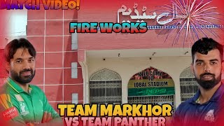 IQBAL STADIUM FINAL MATCH❤️‍🔥TEAM MARKHOR VS TEAM PANTHER MATCH DETAIL VIDEO❤️ WITH FIRE WORKS🎉💥 [upl. by Mars]