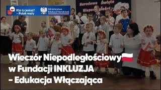 Wieczór Niepodległościowy w Fundacji INKLUZJA Edukacja Włączająca [upl. by Irtimed390]