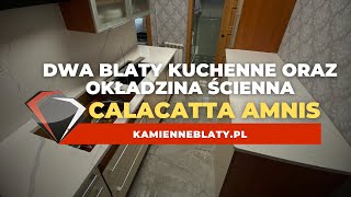 Dwa kamienne blaty kuchenne oraz okładzina ścienna  Calacatta Amnis [upl. by Aufa441]