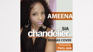 Sia Chandelier Reggae Cover by Ameena [upl. by Eekram]