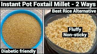 Instant Pot Foxtail Millet  Heart Healthy amp Diabetic Friendly  కొర్రలు  Best Rice Alternative [upl. by Nuahsor]