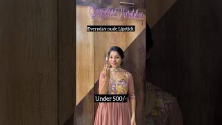 Under 500 లో everyday nude lipstick telugureviews telugushorts shorts everyday makeup ay [upl. by Edylc]