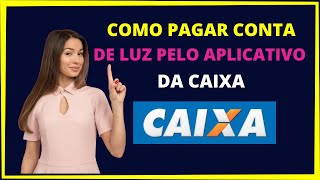 Como pagar conta de luz pelo app da caixa [upl. by Lolly715]