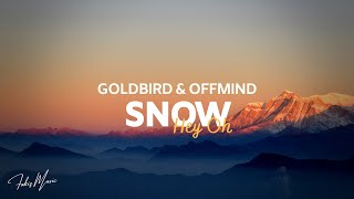 Goldbird amp Offmind  Snow Hey Oh [upl. by Aynodal]