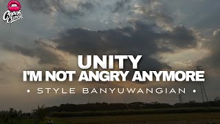 DJ UNITY X IM NOT ANGRY ANYMORE • STYLE BANYUWANGIAN • SLOWBASS • VIRALTIKTOK • CEPEKCANTIK • [upl. by Wachter639]