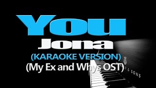 YOU  Jona KARAOKE VERSION My Ex and Whys OST [upl. by Eitisahc]