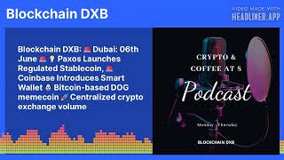 Blockchain DXB 🚨 Dubai 06th June 🚨 💡 Paxos Launches Regulated Stablecoin 🚨 Coinbase [upl. by Euqinay]