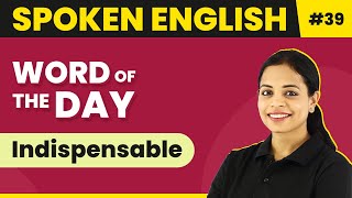 Word of the Day  Indispensable  Magnet Brains Spoken English Course  Meaning of Indispensable [upl. by Lolita754]