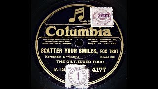 Scatter Your Smiles  The Gilt  Edged Four  1926 [upl. by Nirehs]