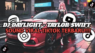 DJ DAYLIGHT  TAYLOR SWIFT  SLOWED amp REVERB   SOUND VIRAL TIKTOK TERBARU [upl. by Rehc]