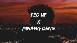 Fed Up X Minang Deng Lyrics Tiktok Remix [upl. by Anerac389]