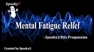 Mental Fatigue Relief  Spooky2 Rife Frequencies [upl. by Reddy]