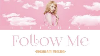 Dream Ami  Follow Me Dream Ami version Lyrics [upl. by Dorri19]