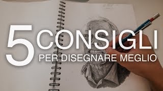 TOP 5 CONSIGLI PER DISEGNARE MEGLIO SUBITO [upl. by Reginauld]