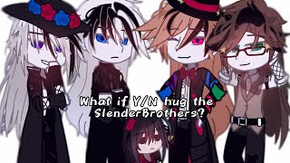 や What if YN hug the SlenderBrothers — Gacha ★ Creepypasta » 🔪 [upl. by Amzaj]