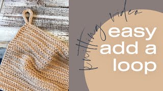 How to Easily Add a Hanging Loop to Your Knit Dishcloth Before amp After Binding Off [upl. by Erminia]