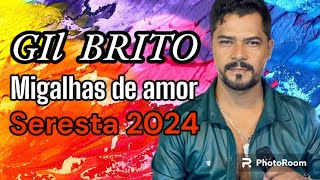 GIL BritoMigalhas de Amor seresta 2024 [upl. by Telimay]