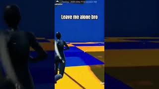 Leave me alone bro fortnite shorts [upl. by Neelhtakyram567]