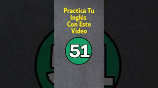 Practica Tu Inglés 51 [upl. by Celestine]