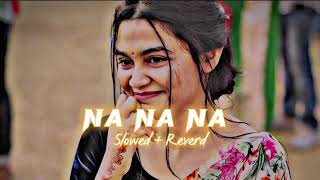 Na Na Na  Slowed  Reverd  Arfin Rumey Ft amp Sayera Reza  Song  Use Headphone 🎧 [upl. by Nellahs]