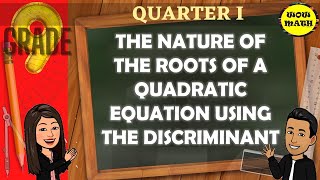 THE NATURE OF THE ROOTS OF A QUADRATIC EQUATION USING THE DISCRIMINANT  GRADE 9 MATHEMATICS Q1 [upl. by Leahcir]