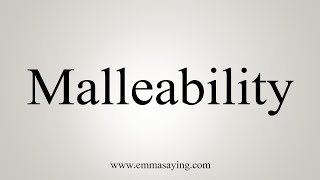 How To Say Malleability [upl. by Patrizio]