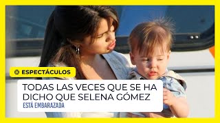 Todas las veces que se ha dicho que Selena Gómez está embarazada [upl. by Abeu629]