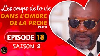 Les Coups de la Vie  DANS LOMBRE DE LA PROIE  Part 3  Saison 3 [upl. by Nisior]