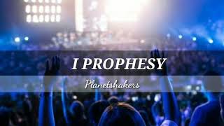 I Prophesy  Planetshakers Lyrics [upl. by Eidnew]