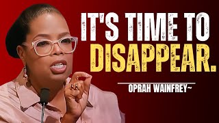 OPRAH WINFREYITS TIME TO DISAPPEAR  Oprah Winfrey Best Motivational Speech [upl. by Devi998]