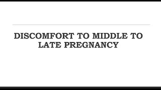 DISCOMFORT FROM MIDDLE TO LATE PREGNANCY [upl. by Leunamne32]