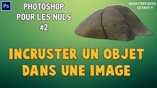 TUTO COMMENT INCRUSTER UN OBJET DANS UNE IMAGE  PHOTOSHOP [upl. by Enitram890]