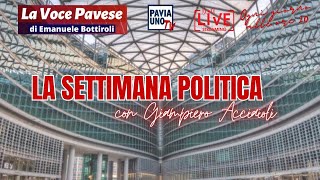 LA VOCE PAVESE  quotLA SETTIMANA POLITICAquot CON GIAMPIERO ACCIAIOLI [upl. by Annodal]