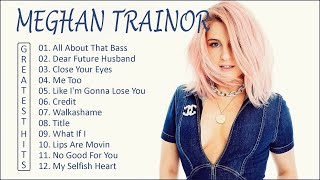 Meghan Trainor Songs Meghan Trainor Greatest Hits 2022 [upl. by Antonina667]