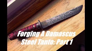 Forging a Damascus Steel Tanto Knife Part 1 [upl. by Cato]