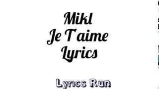 Mikl  Je Taime  Lyrics [upl. by Yattirb]