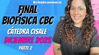 Final Biofisica Cisale Diciembre 2023  Parte 2 ClaseConMaca [upl. by Yuh]