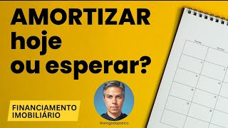 Esperar próximo vencimento ou amortizar agora neste financiamento [upl. by German518]