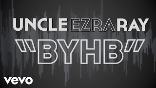 Uncle Ezra Ray  BYHB Lyric Video [upl. by Eynenihc951]