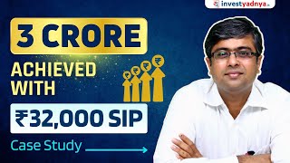 Case Study  Rs 3 Crore Achieved with Rs 32000 SIP  Parimal Ade [upl. by Raman]