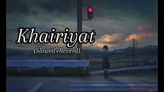 Khairiyat song lyrics slowed Reverd LoFI song FM LoFI slowed Reverd [upl. by Cramer]