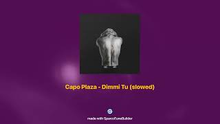 Capo Plaza  Dimmi Tu 𝘀𝗹𝗼𝘄𝗲𝗱  𝗿𝗲𝘃𝗲𝗿𝗯 [upl. by Riek]