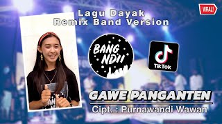 GAWE PANGANTEN  BUAT GANJUR NIH Lagu Dayak Viral TikTok • Remix Band Version [upl. by Earazed951]