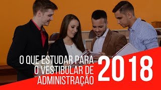 O Que Estudar Para o Vestibular de Administração 2018 [upl. by Elrebma283]