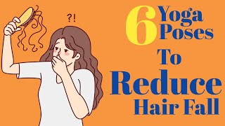 6 Yoga Poses To Reduce Hair Fall Fitness Guide [upl. by Eidnac342]