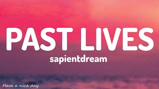 sapientdream  Past Lives Lyrics [upl. by Eirruc89]